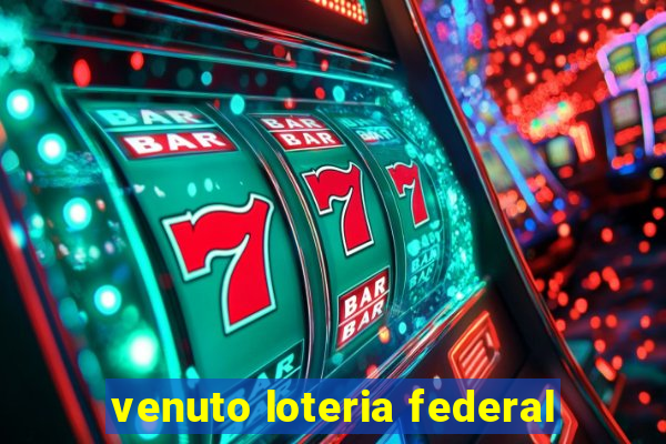 venuto loteria federal